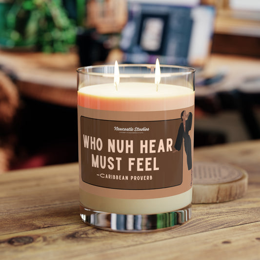 "Who Nuh Hear Must Feel" Luxe Candle