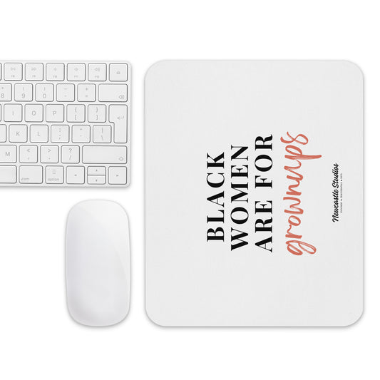 "Black Women are for Grownups" Mouse Pad