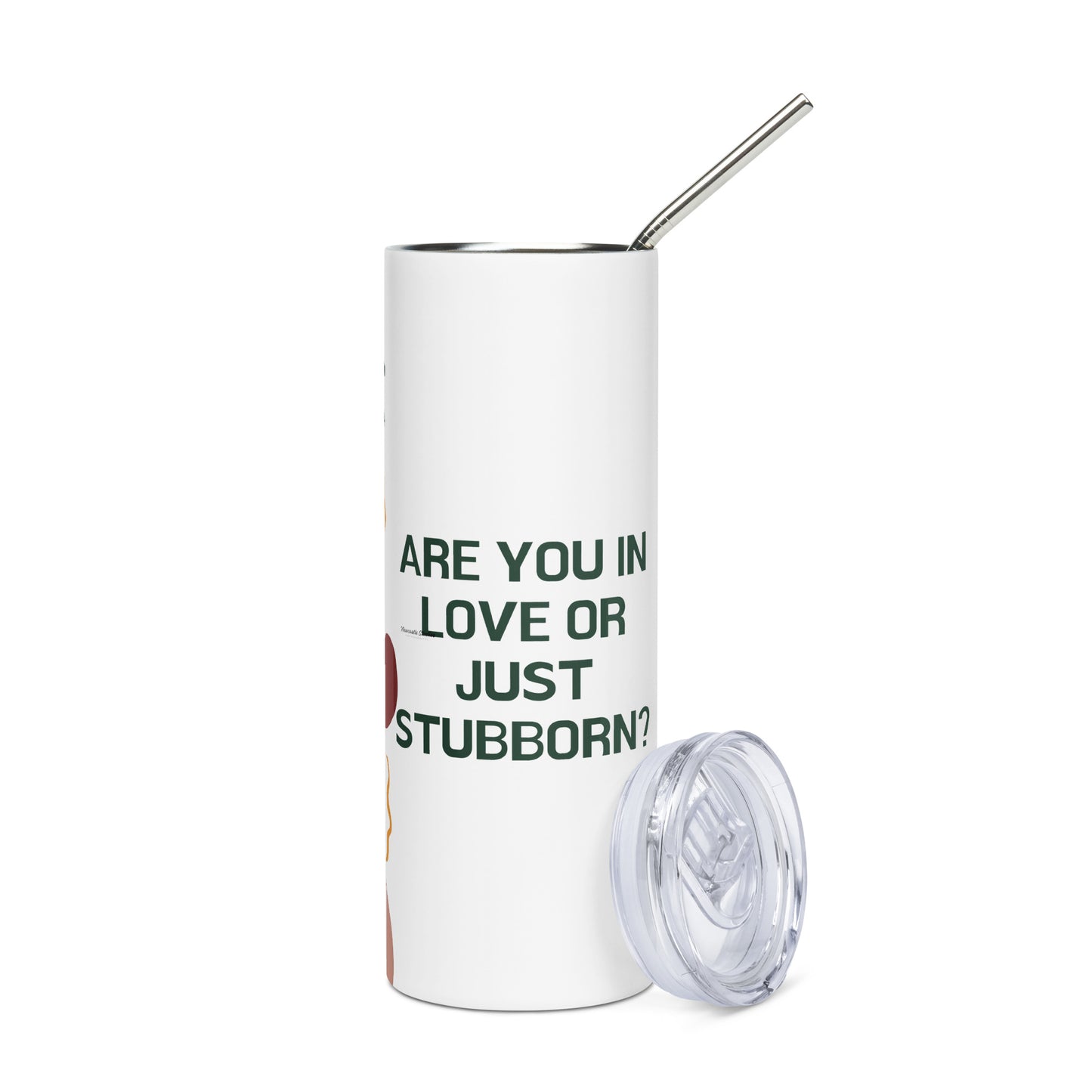 "Stubborn" Slim Tumbler w/ Straw