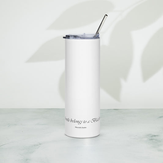 "This Bottle Belongs to a Black Woman #1" Slim Tumbler w/ Straw