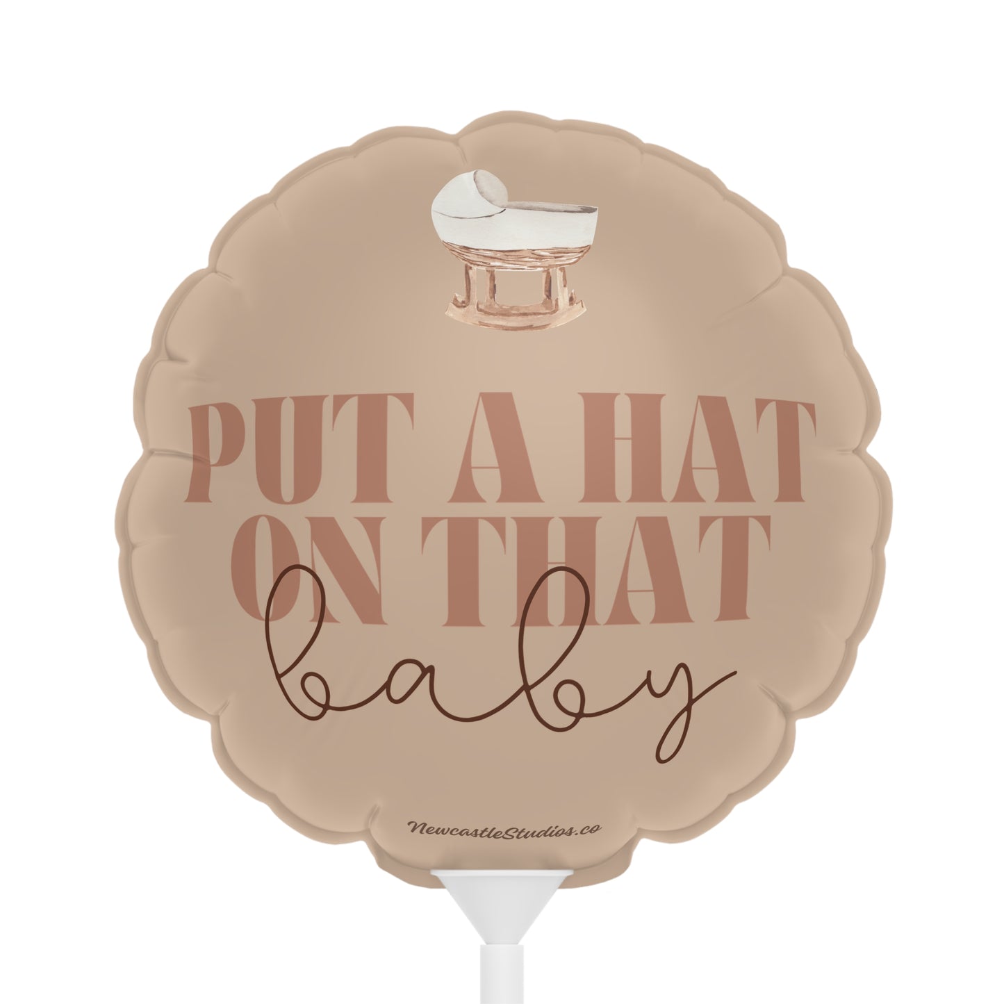 "Put a Hat on that Baby" Balloon (6 in)