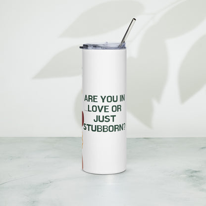 "Stubborn" Slim Tumbler w/ Straw