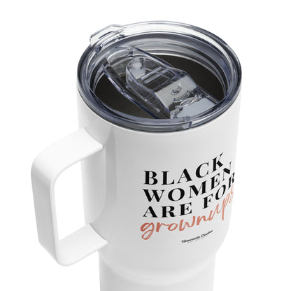 "Black Women are for Grownups" Tumbler w/ Handle